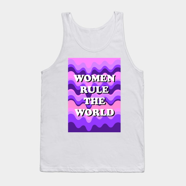 Women Rule The World Tank Top by AdamRegester